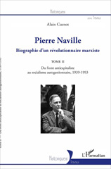 eBook, Pierre Naville : biographie d'un révolutionnaire marxiste, vol. 2 : Du front anticapitaliste au socialisme autogestionnaire : 1939-1993, Cuenot, Alain, L'Harmattan