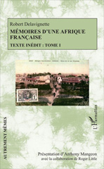 E-book, Mémoires d'une Afrique française : texte inédit, vol. 1, Delavignette, Robert, L'Harmattan