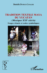 eBook, Tradition textile maya du Yucatan : usages rituels et codes symboliques : Mexique XXIe siècle, L'Harmattan