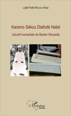 eBook, Karamo Sékou Diafodé Nabé : L'érudit humaniste de Banko-Woulada, Moussa Nabé, Ladji Fodé, L'Harmattan