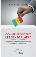 E-book, Comment votent les Sénégalais ? : analyse du comportement de l'électeur de 1960 au 20 mars 2016, Bamba Diagne, Cheikh Ahmed, L'Harmattan Sénégal