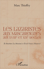 E-book, Les lazaristes aux Mascareignes aux XVIIIe et XIXe siècles : île Bourbon (La Réunion) et île de France (Maurice), L'Harmattan