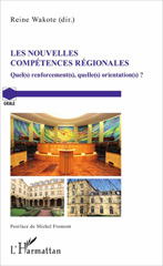 E-book, Les nouvelles compétences régionales : quel(s) renforcement(s), quelle(s) orientation(s) ? : actes du colloque organisé le vendredi 23 septembre 2016, en salle des délibérations de l'Hôtel de région du Grand Est (Metz), L'Harmattan