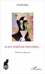 E-book, Il est temps de vous dire : Poèmes et chansons, Askoy, Arnaud, L'Harmattan