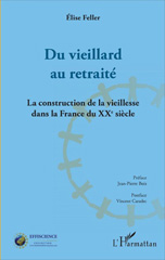 E-book, Du vieillard au retraité : la construction de la vieillesse dans la France du XXe siècle, L'Harmattan