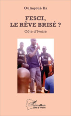 eBook, FESCI, le rêve brisé ? : Côte d'Ivoire, Ba, Oulagoué, L'Harmattan