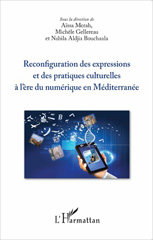 E-book, Reconfiguration des expressions et des pratiques culturelles à l'ère du numérique en Méditerranée, L'Harmattan
