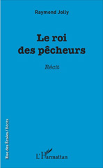 E-book, Le roi des pêcheurs : Récit, Jolly, Raymond, L'Harmattan