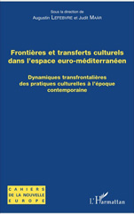 E-book, Frontières et transferts culturels dans l'espace euro-méditerranéen : dynamiques transfrontalières des pratiques culturelles à l'époque contemporaine, L'Harmattan