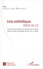 eBook, Une esthétique dans le cri : écriture de la violence et violence de l'écriture dans le roman congolais de la fin du XXe siècle, L'Harmattan