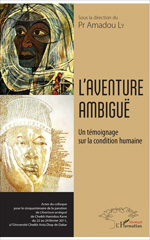 eBook, L'aventure ambiguë : un témoignage sur la condition humaine : actes du colloque pour le cinquantenaire de la parution de L'aventure ambiguë de Cheikh Hamidou Kane, du 22 au 24 février 2011 à l'Université Cheikh Anta Diop de Dakar, L'Harmattan Sénégal