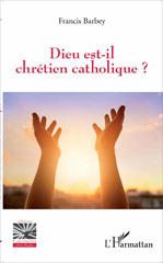 E-book, Dieu est-il chrétien catholique ?, L'Harmattan