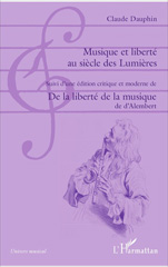 eBook, Musique et liberté au siècle des Lumières ; suivi de De la liberté de la musique : une édition moderne et critique, Dauphin, Claude, L'Harmattan