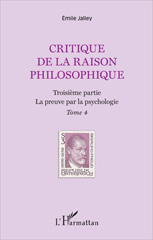 E-book, Critique de la raison philosophique, vol. 4 : Troisième partie : la preuve par la psychologie, Jalley, Émile, L'Harmattan