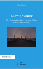 E-book, Ludwig Winder : de l'état de dépendance vers une éthique de l'action et du devoir, Puech, Chantal, L'Harmattan