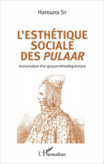 eBook, L'esthétique sociale des Pulaar : socioanalyse d'un groupe ethnolinguistique, L'Harmattan