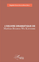 E-book, L'oeuvre dramatique de Mathias Buabua wa Kayembe, Ondain Ansoom Bwang Bazol, Rogatien, L'Harmattan Congo