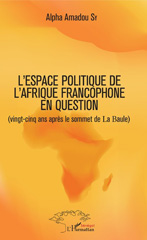 E-book, Leurres ou lueurs dans l'espace politique de l'Afrique francophone : vingt-cinq ans après le sommet de La Baule ?, Sy, Alpha Amadou, L'Harmattan Sénégal