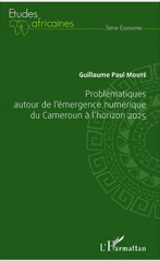 E-book, Problématiques autour de l'émergence numérique du Cameroun à l'horizon 2025, Mouté, Guillaume Paul, L'Harmattan