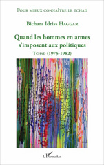 E-book, Quand les hommes en armes s'imposent aux politiques : Tchad, 1975-1982, L'Harmattan