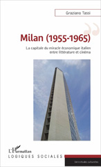 E-book, Milan, 1955-1965 : la capitale du miracle économique italien entre littérature et cinéma, L'Harmattan