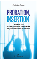 E-book, Probation, insertion : les deux axes d'une politique ambitieuse de prévention de la récidive, L'Harmattan