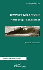 E-book, Temps et mélancolie : après coup, l'adolescence, Balsan, Guillemette, L'Harmattan