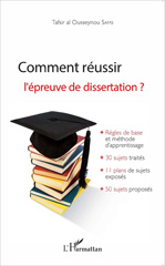 E-book, Comment réussir l'épreuve de dissertation ? : Règles de bases et méthode d'apprentissage + 30 sujets traités + 11 plans de sujets exposés + 50 sujets proposés, L'Harmattan