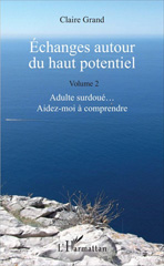 E-book, Échanges autour du haut potentiel : Volume 2 : Adulte surdoué Aidez-moi à comprendre, L'Harmattan