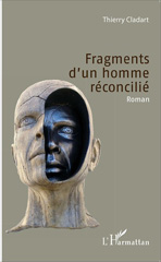 eBook, Fragments d'un homme réconcilié : Roman, Cladart, Thierry, L'Harmattan