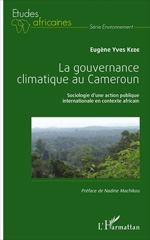 E-book, La gouvernance climatique au Cameroun : Sociologie d'une action publique internationale en contexte africain, L'Harmattan