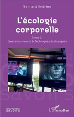 E-book, L'écologie corporelle : Tome 2 : Émersion vivante et techniques écologiques, Andrieu, Bernard, L'Harmattan