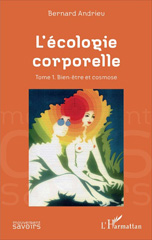 E-book, L'écologie corporelle : Tome 1 : Bien-être et cosmose, Andrieu, Bernard, L'Harmattan