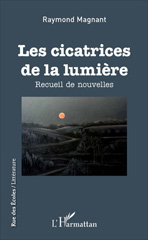 eBook, Les cicatrices de la lumière : Recueil de nouvelles, Magnant, Raymond, L'Harmattan