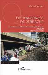 E-book, Les naufragés de Perrache : Les souffrance et la révolte des réfugiés de Lyon (2012-2013) : Chronique sociale, L'Harmattan