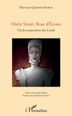 E-book, Marie Stuart, Rose d'Ecosse : Ou la conjuration des Lords, Quentin-Herfort, Florence, L'Harmattan