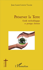 E-book, Préserver la Terre : Guide méthodologique et pratique chrétien, L'Harmattan