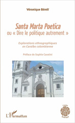 eBook, Santa Marta Poetica ou "Dire le politique autrement" : Explorations ethnographiques en Caraïbe colombienne, L'Harmattan