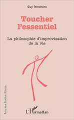 E-book, Toucher l'essentiel : La philosophie d'improvisation de la vie, L'Harmattan