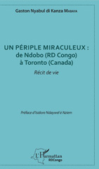 eBook, Un périple miraculeux : de Ndobo (RD Congo) à Toronto (Canada) : récit de vie, Mabaya, Gaston Nyabul di Kanza, L'Harmattan
