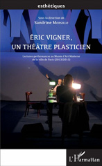 E-book, Éric Vigner, un théâtre plasticien : lectures-performances au Musée d'art moderne de la ville de Paris, 2013-2015, L'Harmattan