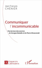 E-book, Communiquer l'incommunicable : une lecture des œuvres de Georges Bataille et de Pierre Klossowski, Chénier, Jean-François, L'Harmattan