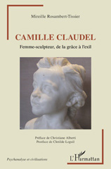 E-book, Camille Claudel : femme-sculpteur, de la grâce à l'exil, Rosambert-Tissier, Mireille, L'Harmattan