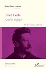 E-book, Émile Gallé : artiste engagé : l'Art nouveau sublimé, Sicard-Lenattier, Hélène, L'Harmattan