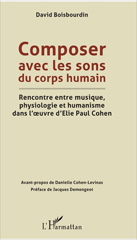 eBook, Composer avec les sons du corps humain : rencontre entre musique, physiologie et humanisme, Boisbourdin, David, L'Harmattan