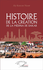 E-book, Histoire de la création de la médina de Dakar, Ndaw, Aly Kheury, L'Harmattan Sénégal