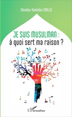 E-book, Je suis musulman : à quoi sert ma raison ?, Diallo, Amadou Hamidou, L'Harmattan