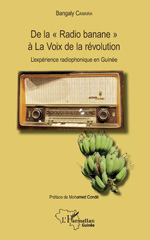 E-book, De la Radio banane à La voix de la révolution : l'expérience radiophonique en Guinée, Camara, Bangaly, L'Harmattan Guinée