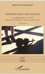 E-book, Grandir avec son violon : la pédagogie du violon d'après l'expérience de Clotilde Münch : entretiens, L'Harmattan