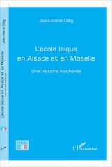 E-book, L'école laïque en Alsace et en Moselle : une histoire inachevée, L'Harmattan